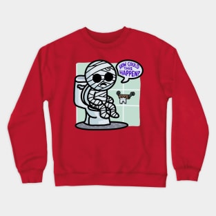 I need TP for my Mummy! Crewneck Sweatshirt